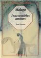 MALAGA / INACCESSIBLES AMOURS  
