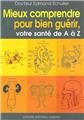 MIEUX COMPRENDRE POUR BIEN GUÉRIR MIEUX COMPRENDRE POUR BIEN GUÉRIR