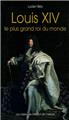 LOUIS XIV, LE PLUS GRAND ROI DU MONDE  