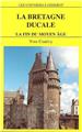 LA BRETAGNE DUCALE LA BRETAGNE DUCALE