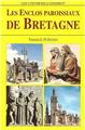 LES ENCLOS PAROISSIAUX DE BRETAGNE LES ENCLOS PAROISSIAUX DE BRETAGNE