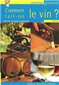 MÉMO - COMMENT FAIT-ON LE VIN ? MÉMO - COMMENT FAIT-ON LE VIN ?