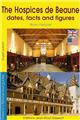 HOSPICES DE BEAUNE (DATES, FACTS AND FIGURES) HOSPICES DE BEAUNE (DATES, FACTS AND FIGURES)
