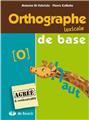 ORTHOGRAPHE LEXICALE DE BASE - MANUEL DE L'ÉLÈVE DE LA 3ÈME À LA 6ÈME ANNÉE ORTHOGRAPHE LEXICALE DE BASE - MANUEL DE L'ÉLÈVE DE LA 3ÈME À LA 6ÈME ANNÉE