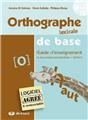 ORTHOGRAPHE LEXICALE DE BASE - GUIDE D'ENSEIGNEMENT DE LA 3E À LA 6E ANNÉE ORTHOGRAPHE LEXICALE DE BASE - GUIDE D'ENSEIGNEMENT DE LA 3E À LA 6E ANNÉE