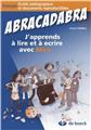 ABRACADABRA - J'APPRENDS À LIRE ET À ÉCRIRE AVEC MIRA GUIDE PÉDAGOGIQUE ABRACADABRA - J'APPRENDS À LIRE ET À ÉCRIRE AVEC MIRA GUIDE PÉDAGOGIQUE