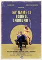 MY NAME IS BOUND. INBOUND ! MY NAME IS BOUND. INBOUND !