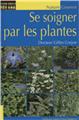 SE SOIGNER PAR LES PLANTES SE SOIGNER PAR LES PLANTES