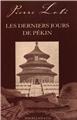 LES DERNIERS JOURS DE PEKIN - LOTI PIERRE LES DERNIERS JOURS DE PEKIN - LOTI PIERRE