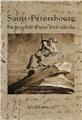 SAINT-PETERSBOURG BIOGRAPHIE D´UNE CITE IDEALE SAINT-PETERSBOURG BIOGRAPHIE D´UNE CITE IDEALE