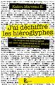 J´AI DECHIFFRE LES HIEROGLYPHES J´AI DECHIFFRE LES HIEROGLYPHES