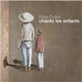 YVES DUTEIL CHANTE LES ENFANTS YVES DUTEIL CHANTE LES ENFANTS