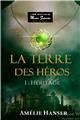 LA TERRE DES HEROS VOLUME 1 LA TERRE DES HEROS VOLUME 1