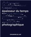 EPAISSEUR DU TEMPS / PHOTOGRAPHIQUE  