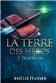 LA TERRE DES HEROS TOME 2 : TRAHISON LA TERRE DES HEROS TOME 2 : TRAHISON