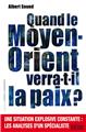 QUAND LE MOYEN-ORIENT VERRA-T-IL LA PAIX ? QUAND LE MOYEN-ORIENT VERRA-T-IL LA PAIX ?