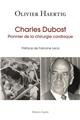 CHARLES DUBOST, PIONNIER DE LA CHIRURGIE CARDIAQUE  