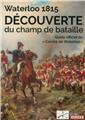 WATERLOO 1815 - DECOUVERTE DU CHAMP DE B  