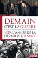 DEMAIN C´EST LA GUERRE - 1939, L´ANNEE DE LA DERNIERE CHANCE  