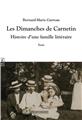 LES DIMANCHES DE CARNETIN - HISTOIRE D’UNE FAMILLE LITTERAIRE  