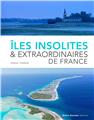 ÎLES INSOLITES ET EXTRAORDINAIRES DE FRANCE  