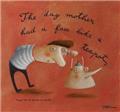 THE DAY MOTHER HAD'A FACE LIKE A TEA-POT THE DAY MOTHER HAD'A FACE LIKE A TEA-POT