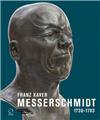 FRANZ XAVER MESSERSCHMIDT 1736 1783 FRANZ XAVER MESSERSCHMIDT 1736 1783