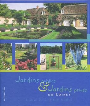 JARDINS PUBLICS & JARDINS PRIVÉS DU LOIRET