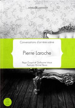 PIERRE LAROCHE : CONVERSATION D´ARRIÈRE SCÈNE
