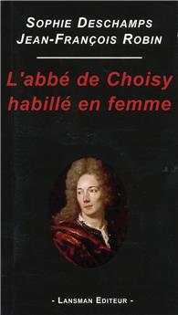 L'ABBE DE CHOISY HABILLE EN FEMME