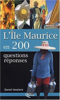 L'ÎLE MAURICE EN 200 QUESTIONS RÉPONSES