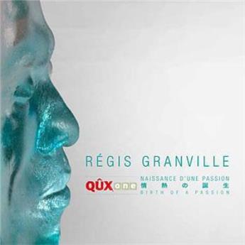 RÉGIS GRANVILLE QÛX - NAISSANCE D'UNE PASSION