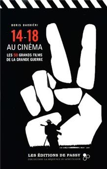 14-18 AU CINÉMA : LES 50 FILMS DE LA GRANDE GUERRE