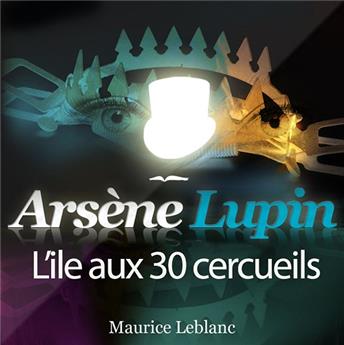 ARSÈNE LUPIN : L'ÎLE AUX 30 CERCUEILS