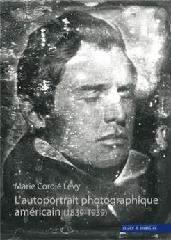 L'AUTOPORTRAIT PHOTOGRAPHIQUE AMÉRICAIN 1839-1939