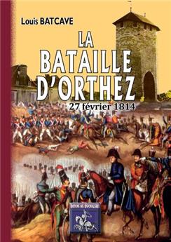 LA BATAILLE D'ORTHEZ, 27 FEVRIER 1814