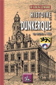 HISTOIRE DE DUNKERQUE, DES ORIGINES À 1900