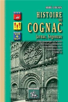 HISTOIRE DE COGNAC, JARNAC, SEGONZAC (TOME II)