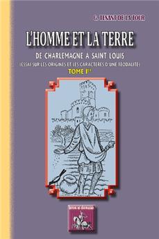 L'HOMME & LA TERRE, DE CHARLEMAGNE A SAINT-LOUIS (TOME IER)