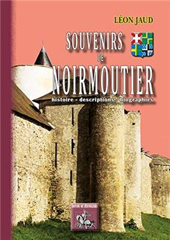 SOUVENIRS DE NOIRMOUTIER, HISTOIRE, DESCRIPTIONS, BIOGRAPHIES