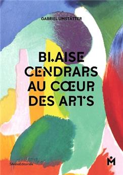 BLAISE CENDRARS AU COEUR DES ARTS