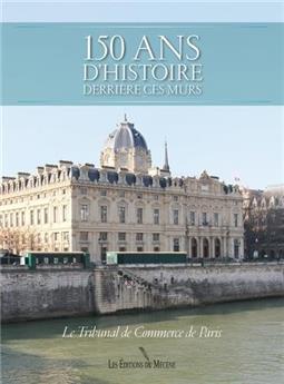 150 ANS D'HISTOIRE : LE TRIBUNAL DE COMMERCE DE PARIS
