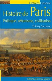 HISTOIRE DE PARIS, POLITIQUE, URBANISME, CIVILISATION