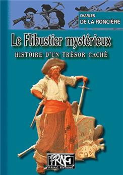 LE FLIBUSTIER MYSTÉRIEUX HISTOIRE D'UN TRÉSOR CACHÉ