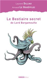 LE BESTIAIRE SECRET DE LORD BARGAMOUFLE