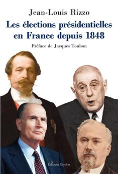 LES ELECTIONS PRÉSIDENTIELLES EN FRANCE DEPUIS 1848