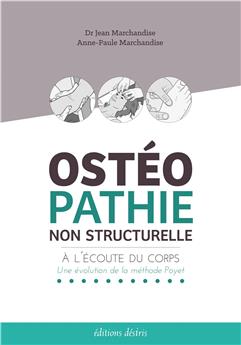 OSTEOPATHIE NON STRUCTURELLE - A L´ECOUTE DU CORPS - UNE EVOLUTION DE LA METHODE POYET