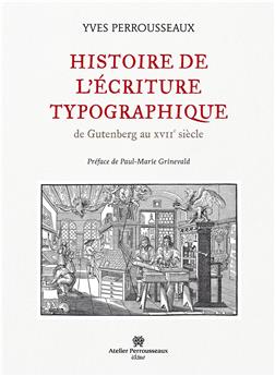 HISTOIRE DE L´ECRITURE TYPOGRAPHIQUE - DE GUTENBERG AU XVIIEME SIECLE