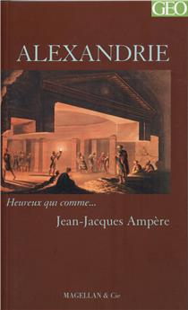 ALEXANDRIE - AMPERE JEAN-JACQUES