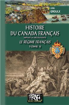 HISTOIRE DU CANADA FRANÇAIS DEPUIS LA DÉCOUVERTE (T2)